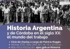 COLONIA CAROYA : CICLO DE CHARLAS SOBRE HISTORIA ARGENTINA Y DE CÓRDOBA EN EL SIGLO XX: EL MUNDO DEL TRABAJO